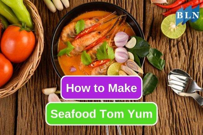 How to Make Seafood Tom Yum With Just 5 Easy Steps!